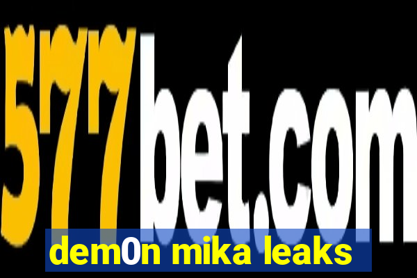 dem0n mika leaks